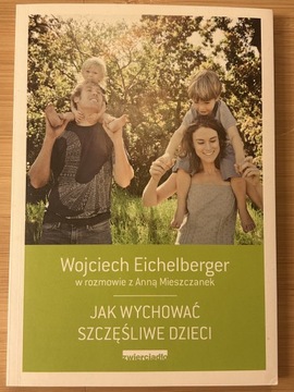 Eichelberger Jak wychować szczęśliwe dzieci