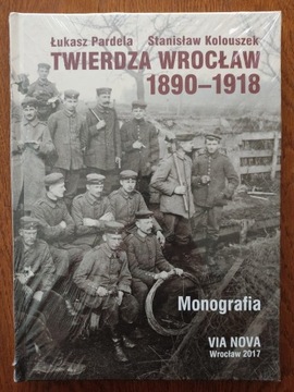 Twierdza Wrocław 1890-1918 Pardela Kolouszek FOLIA