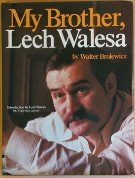 My Brother Lech Wałęsa by Walter Brolewicz