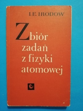 Zbiór zadań z fizyki atomowej Irodow