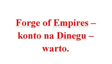 Forge of Empires - FoE, konto na Dinegu