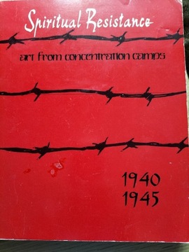 Spirytual Resistance art from concentration camps