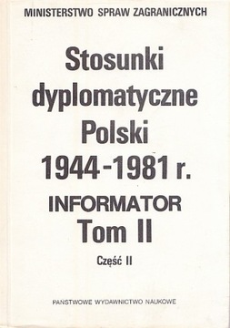 Stosunki dyplomatyczne Polski 1944-1981, t. II