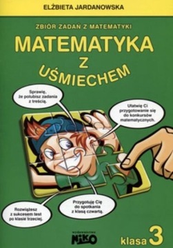 Matematyka z uśmiechem Klasa 3 - E.Jardanowska