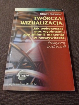 Twórcza wizualizacja Shakti Gawain 