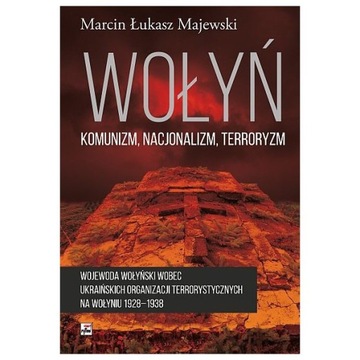 M.Majewski „Wołyń. Komunizm, nacjonalizm, terroryz