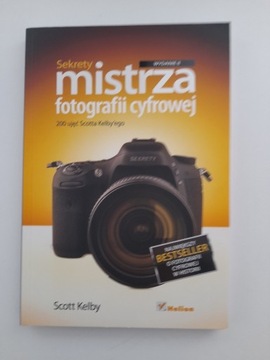 Sekrety Mistrza Fotografii Cyfrowej Scott Kelby