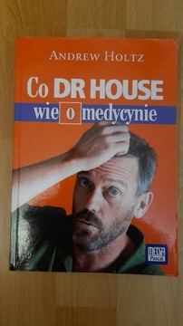 Co Dr House wie o medycynie Andrew Holtz