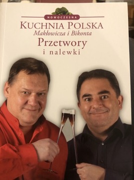 Przetwory i nalewki - Makłowicz i Bikonta