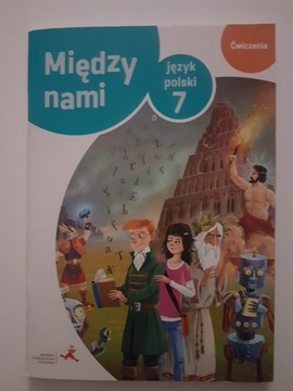 MIĘDZY NAMI 7 JĘZYK POLSKI ćwiczenia -nowe 