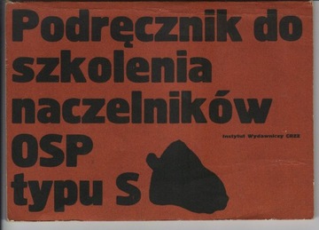 PODRĘCZNIK SZKOLENIA NACZELNIKÓW OSP TYPU S PRL