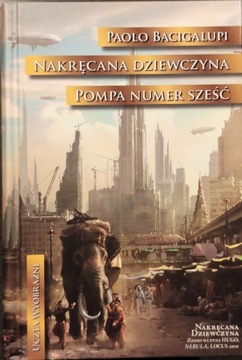 Nakręcana dziewczyna Pompa numer Sześć Bacigalupi