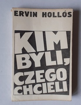 KIM BYLI , CZEGO CHCIELI  ERVIN HOLLÓS