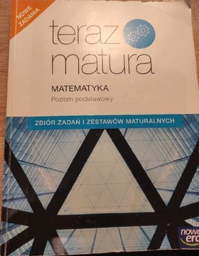 Teraz matura Matematyka Zbiór zadań