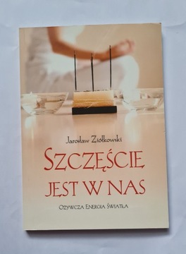 Szczęście jest w nas Jarosław Ziółkowski