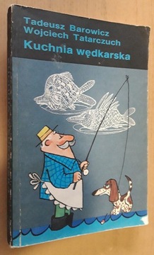 Kuchnia wędkarska – T. Barowicz, W. Tatarczuch 