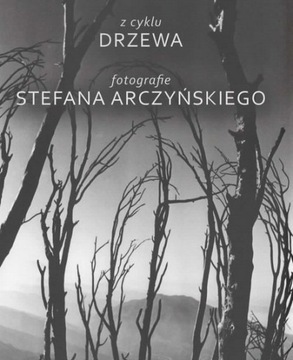 Stefan Arczyński DRZEWA Fotografie