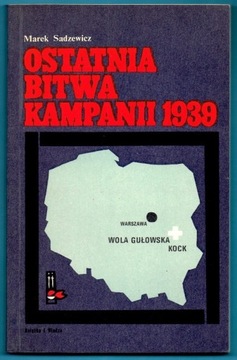 Ostatnia bitwa kampanii 1939 Marek Sadzewicz