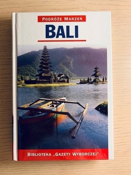 Bali Podróże marzeń, bogato ilustrowany przewodnik