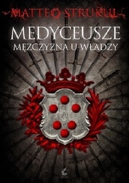 Medyceusze - Mężczyzna u władzy