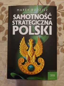 Samotność strategiczna Polski Budzisz