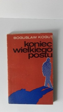 Koniec wielkiego postu Bogusław Kogut