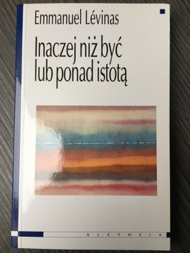 E.Levinas Inaczej niż być lub ponad istotą