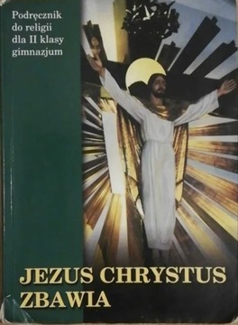 Jezus Chrystus zbawia; Podręcznik dla kl. II gim.