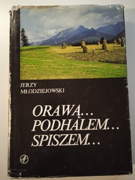 Jerzy Mlodziejowski Orawą Podhalem Spiszem