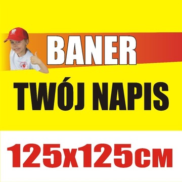 Baner reklamowy TWÓJ DOWOLNY NAPIS 125x125cm