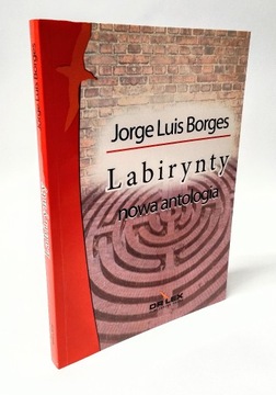 Jorge Luis Borges - Labirynty. Nowa antologia