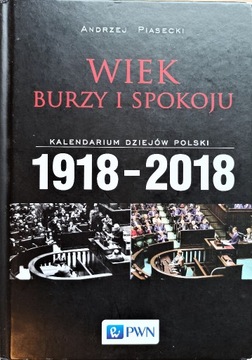 Wiek burzy i spokoju 1918-2018 Kalendarium dziejów