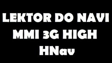 Polski Lektor map dla Audi MMI 3G High (HNav/HN+R)