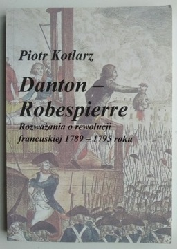 Danton Robespierre Rozważania o rewolucji Kotlarz