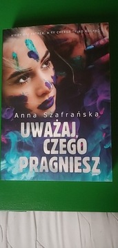 Uważaj, czego pragniesz Anna Szafrańska