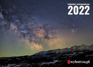 Kalendarz Astronomiczny 2022 rok wspaniałe zdjęcia