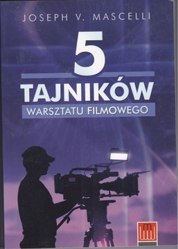 Joseph V. Mascelli -5 tajników warsztatu filmowego