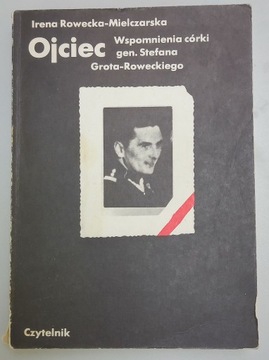 Ojciec - Wspomnienia córki gen. Grota - Roweckiego