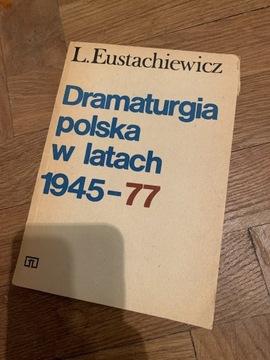 Dramaturgia polska w latach 45-77 L. Eustachiewicz