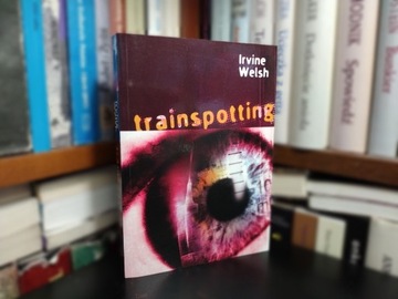 Trainspotting. Irvine Welsh