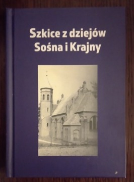 Szkice z dziejów Sośna i Krajny