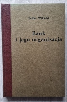 BANK I JEGO ORGANIZACJA - Feliks Wiliński