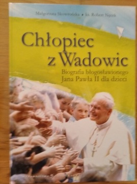 Chłopiec z Wadowic - Biografia Jana Pawła II