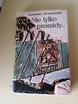 KAZIMIERZ MICHAŁOWSKI Nie tylko piramidy