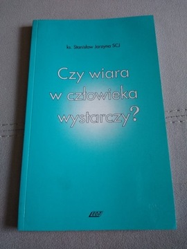 Ks. S. Jarzyna Czy wiara w człowieka wystarczy