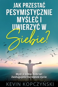 Książka "Jak przestać pesymistycznie myśleć i wi..