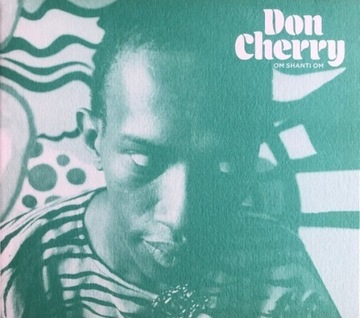 Don Cherry – Om Shanti Om CD JAK NOWA!