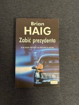 Haig Brian - Zabić prezydenta