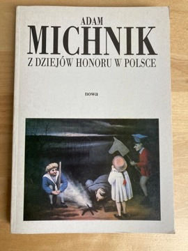 Adam Michnik - Z dziejów honoru w Polsce