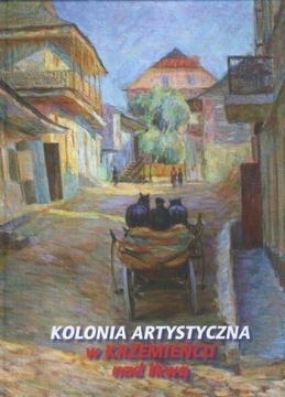 KOLONIA ARTYSTYCZNA W KRZEMIEŃCU NAD IKWĄ